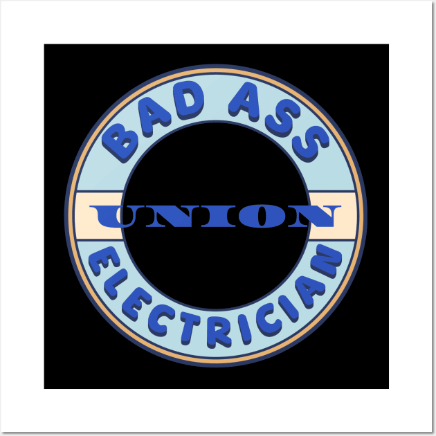 Bad Ass Union Electrician Wall Art by Voices of Labor